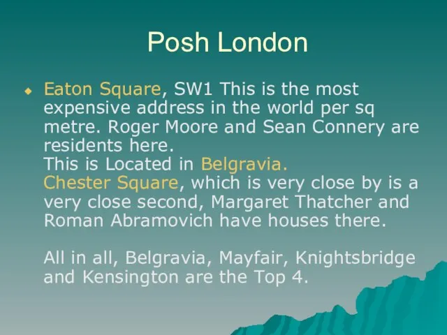 Posh London Eaton Square, SW1 This is the most expensive address in