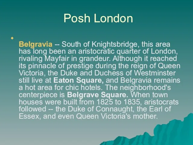 Posh London Belgravia -- South of Knightsbridge, this area has long been