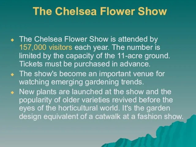 The Chelsea Flower Show The Chelsea Flower Show is attended by 157,000