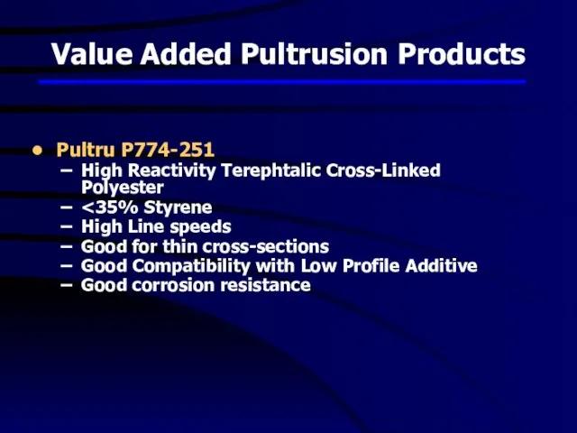 Value Added Pultrusion Products Pultru P774-251 High Reactivity Terephtalic Cross-Linked Polyester High