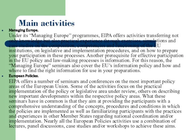 Main activities Managing Europe. Under its “Managing Europe” programmes, EIPA offers activities