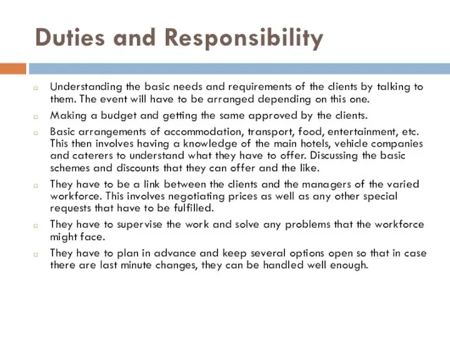 Duties and Responsibility Understanding the basic needs and requirements of the clients