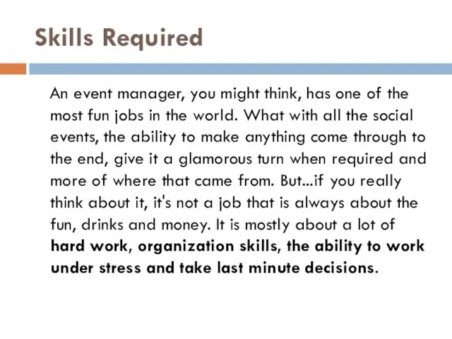 Skills Required An event manager, you might think, has one of the