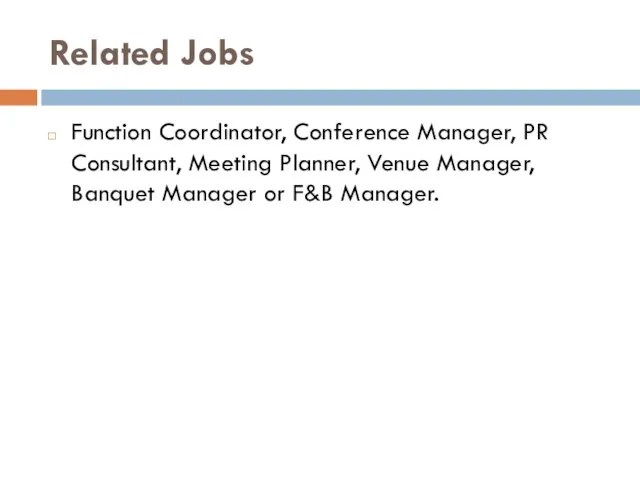 Related Jobs Function Coordinator, Conference Manager, PR Consultant, Meeting Planner, Venue Manager,