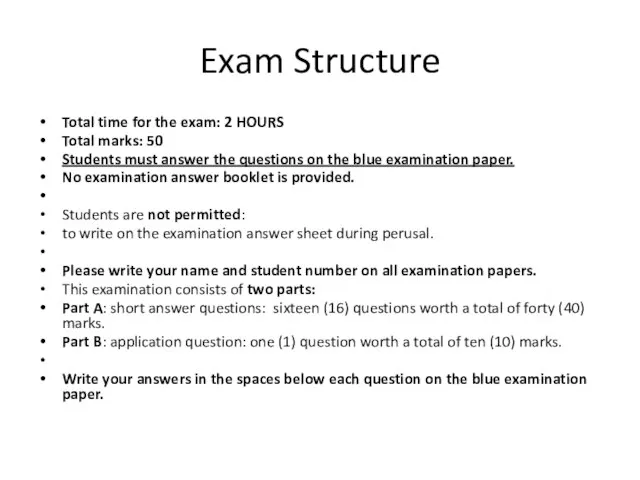 Exam Structure Total time for the exam: 2 HOURS Total marks: 50