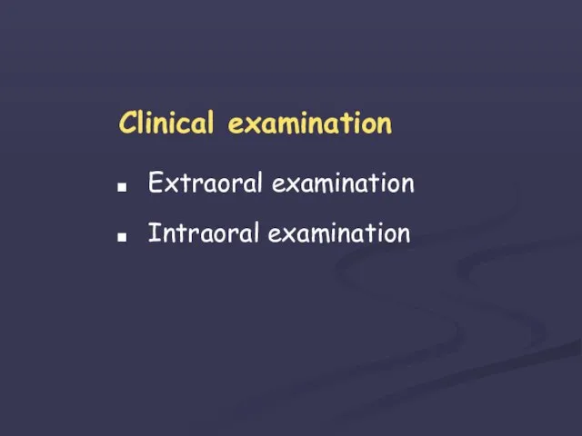 Clinical examination Extraoral examination Intraoral examination