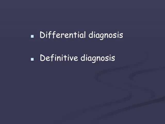 Differential diagnosis Definitive diagnosis