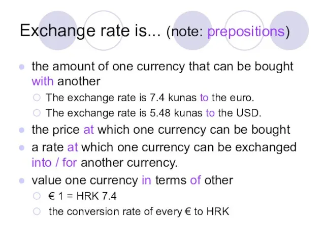 Exchange rate is... (note: prepositions) the amount of one currency that can