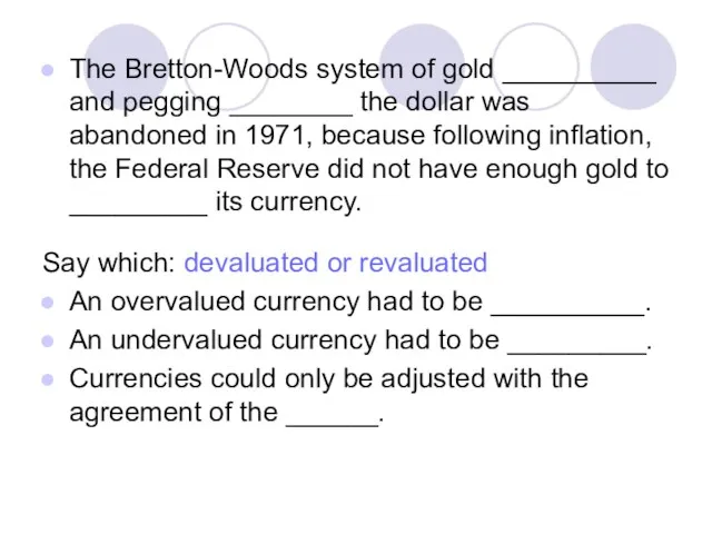 The Bretton-Woods system of gold __________ and pegging ________ the dollar was