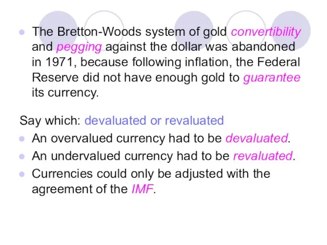 The Bretton-Woods system of gold convertibility and pegging against the dollar was