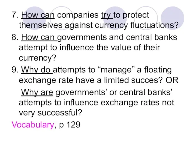 7. How can companies try to protect themselves against currency fluctuations? 8.