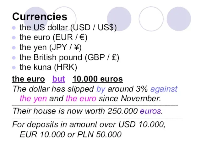 Currencies the US dollar (USD / US$) the euro (EUR / €)