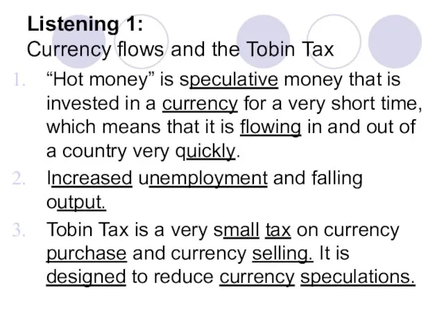 Listening 1: Currency flows and the Tobin Tax “Hot money” is speculative
