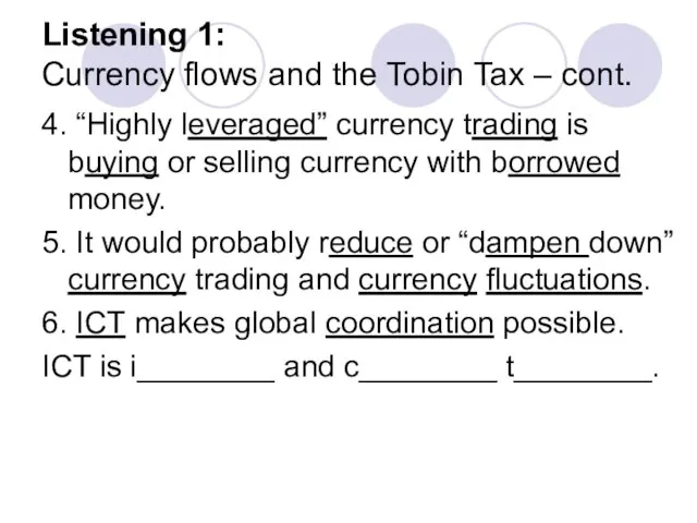 Listening 1: Currency flows and the Tobin Tax – cont. 4. “Highly