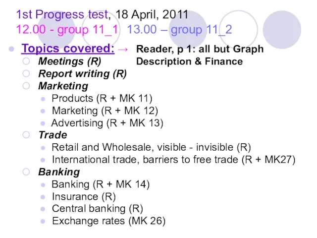1st Progress test, 18 April, 2011 12.00 - group 11_1 13.00 –