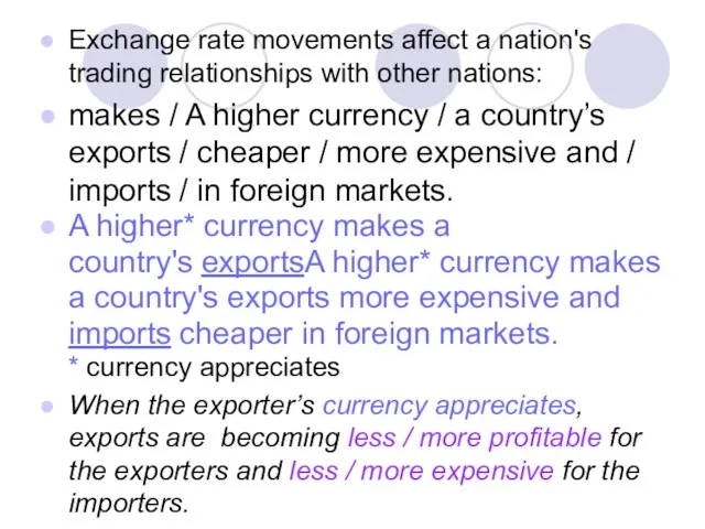 Exchange rate movements affect a nation's trading relationships with other nations: makes