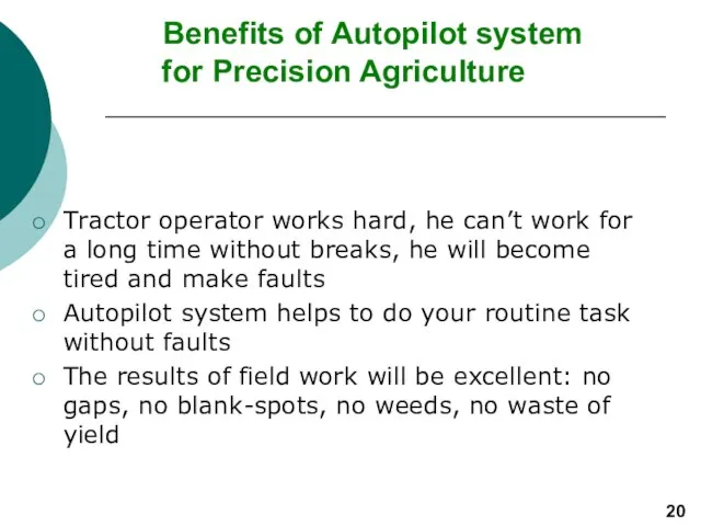 Benefits of Autopilot system for Precision Agriculture Tractor operator works hard, he