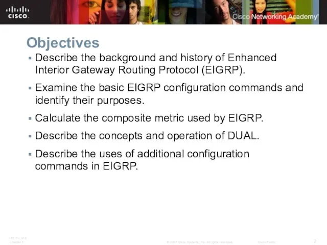 Objectives Describe the background and history of Enhanced Interior Gateway Routing Protocol