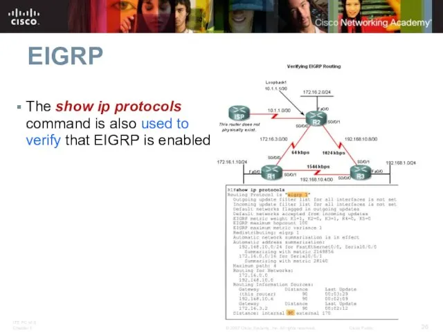 EIGRP The show ip protocols command is also used to verify that EIGRP is enabled