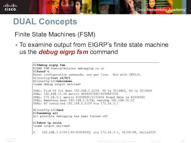 DUAL Concepts Finite State Machines (FSM) To examine output from EIGRP’s finite