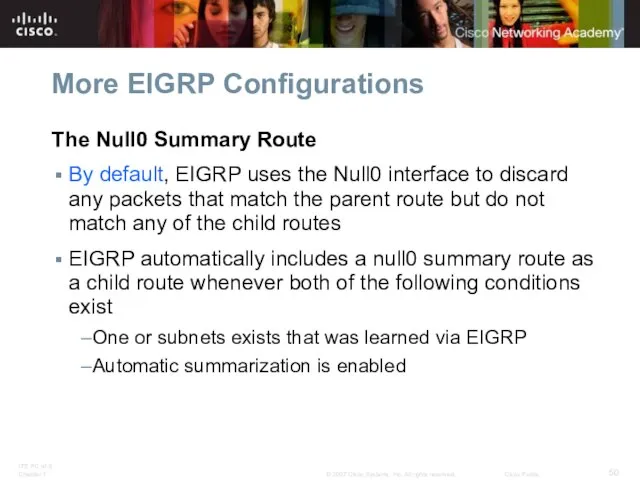 More EIGRP Configurations The Null0 Summary Route By default, EIGRP uses the