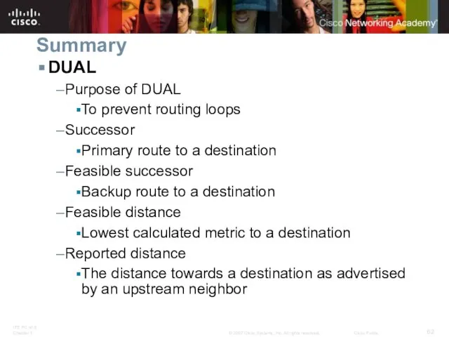 Summary DUAL Purpose of DUAL To prevent routing loops Successor Primary route