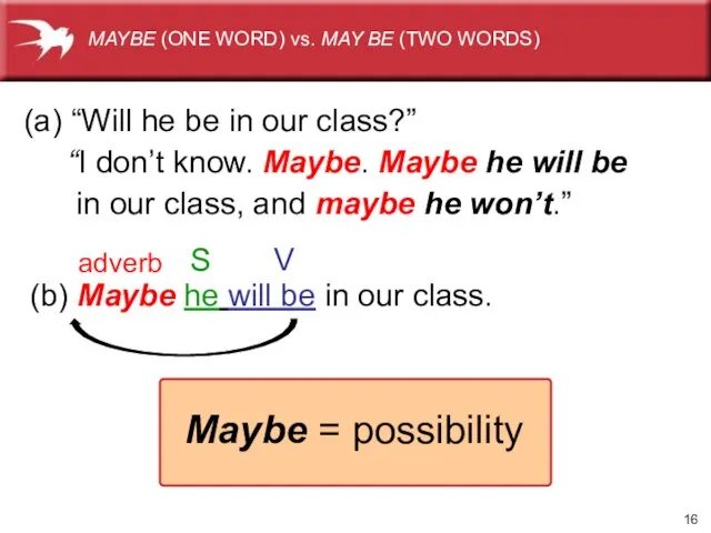 (b) Maybe he will be in our class. adverb S V (a)
