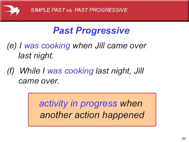 activity in progress when another action happened (e) I was cooking when