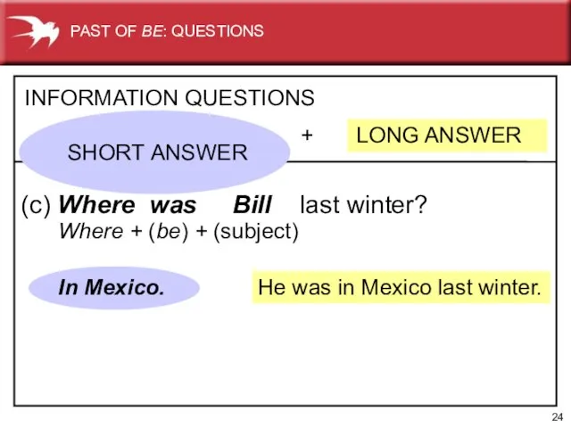 He was in Mexico last winter. + LONG ANSWER INFORMATION QUESTIONS (c)
