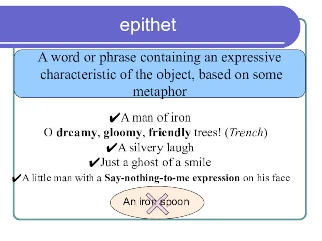 epithet A word or phrase containing an expressive characteristic of the object,