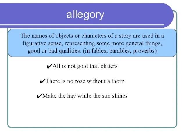 allegory The names of objects or characters of a story are used