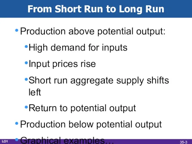 From Short Run to Long Run Production above potential output: High demand