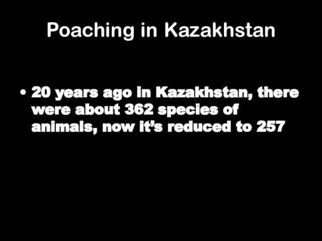 Poaching in Kazakhstan 20 years ago in Kazakhstan, there were about 362