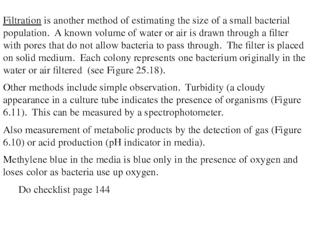 Filtration is another method of estimating the size of a small bacterial