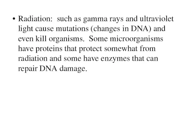 Radiation: such as gamma rays and ultraviolet light cause mutations (changes in