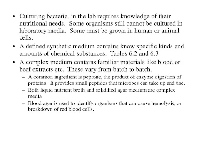 Culturing bacteria in the lab requires knowledge of their nutritional needs. Some