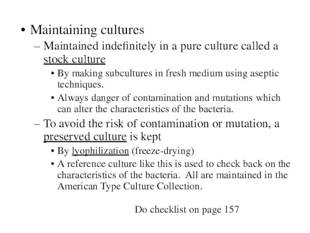 Maintaining cultures Maintained indefinitely in a pure culture called a stock culture