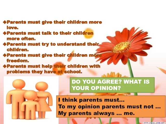 IDEAL PARENTS. Parents must give their children more love. Parents must talk