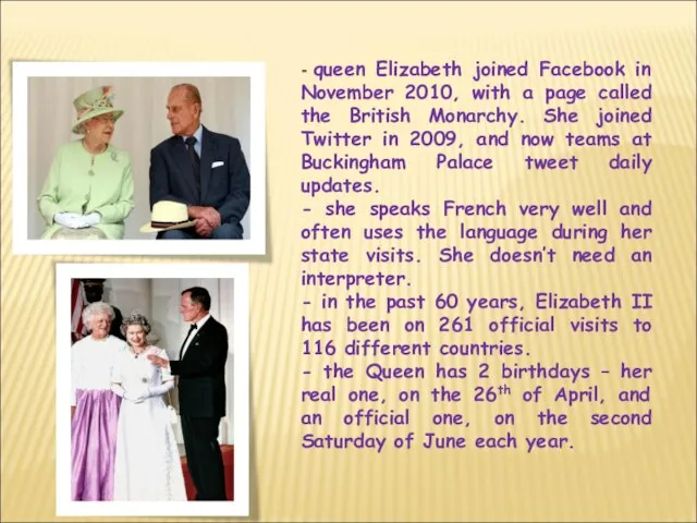 - queen Elizabeth joined Facebook in November 2010, with a page called