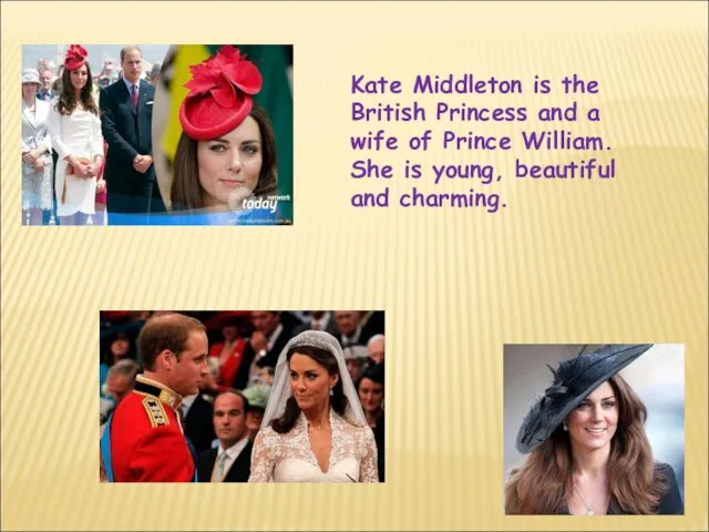 Kate Middleton is the British Princess and a wife of Prince William.