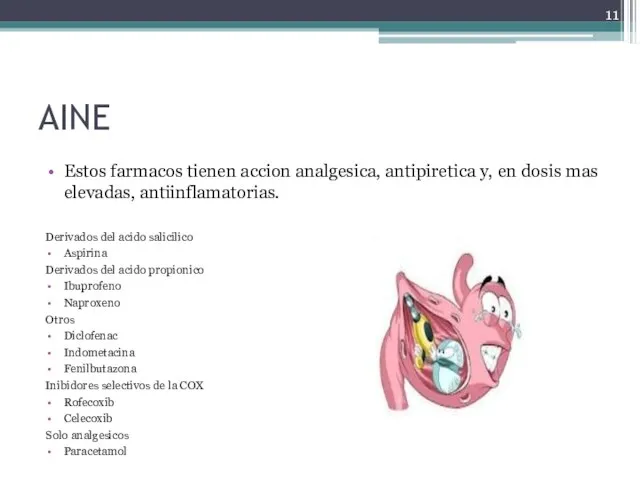 AINE Estos farmacos tienen accion analgesica, antipiretica y, en dosis mas elevadas,