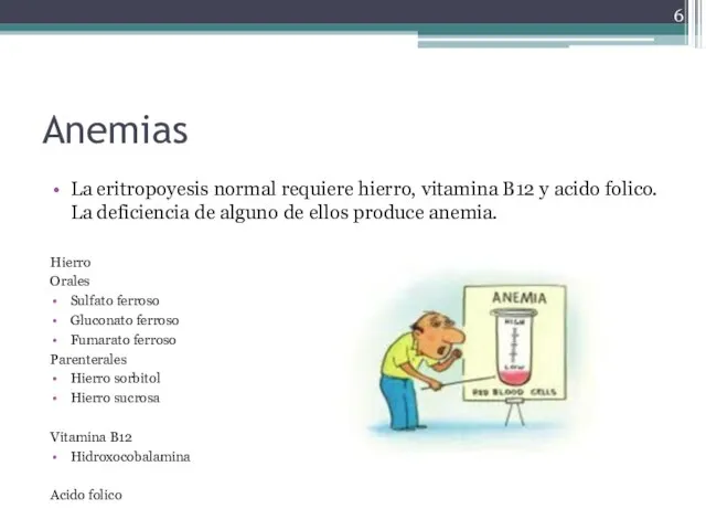 Anemias La eritropoyesis normal requiere hierro, vitamina B12 y acido folico. La