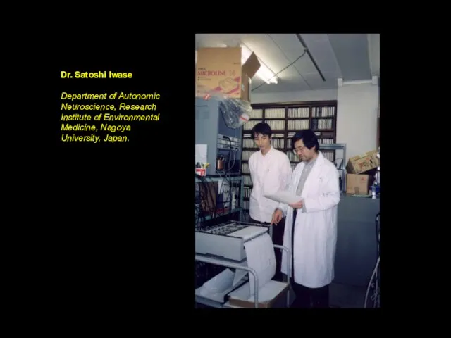 Dr. Satoshi Iwase Department of Autonomic Neuroscience, Research Institute of Environmental Medicine, Nagoya University, Japan.