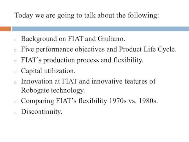 Today we are going to talk about the following: Background on FIAT