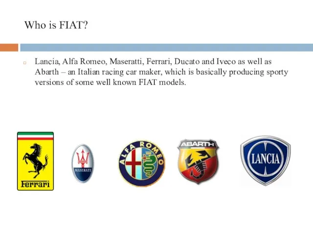 Who is FIAT? Lancia, Alfa Romeo, Maseratti, Ferrari, Ducato and Iveco as