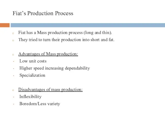 Fiat’s Production Process Fiat has a Mass production process (long and thin).