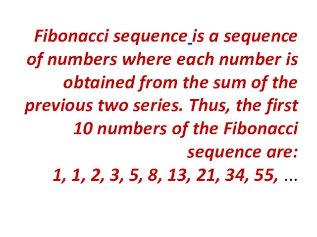 Fibonacci sequence is a sequence of numbers where each number is obtained