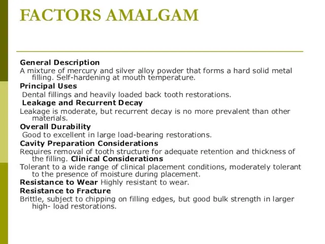 FACTORS AMALGAM General Description A mixture of mercury and silver alloy powder