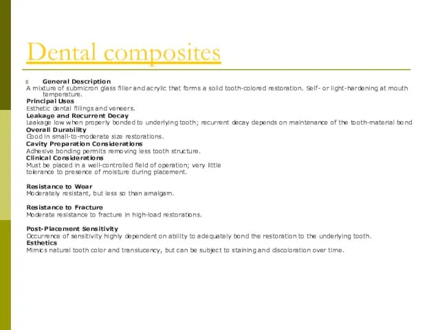 Dental composites General Description A mixture of submicron glass filler and acrylic