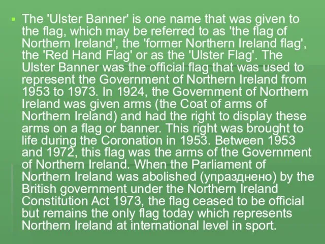 The 'Ulster Banner' is one name that was given to the flag,